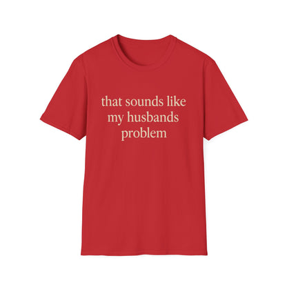 Lustiges Ehefrauen-T-Shirt, sarkastisches Ehe-Humor-Shirt, „Das klingt nach dem Problem meines Mannes“-Shirt, Jahrestagsgeschenk, Partner-T-Shirt mit Grafik für Damen
