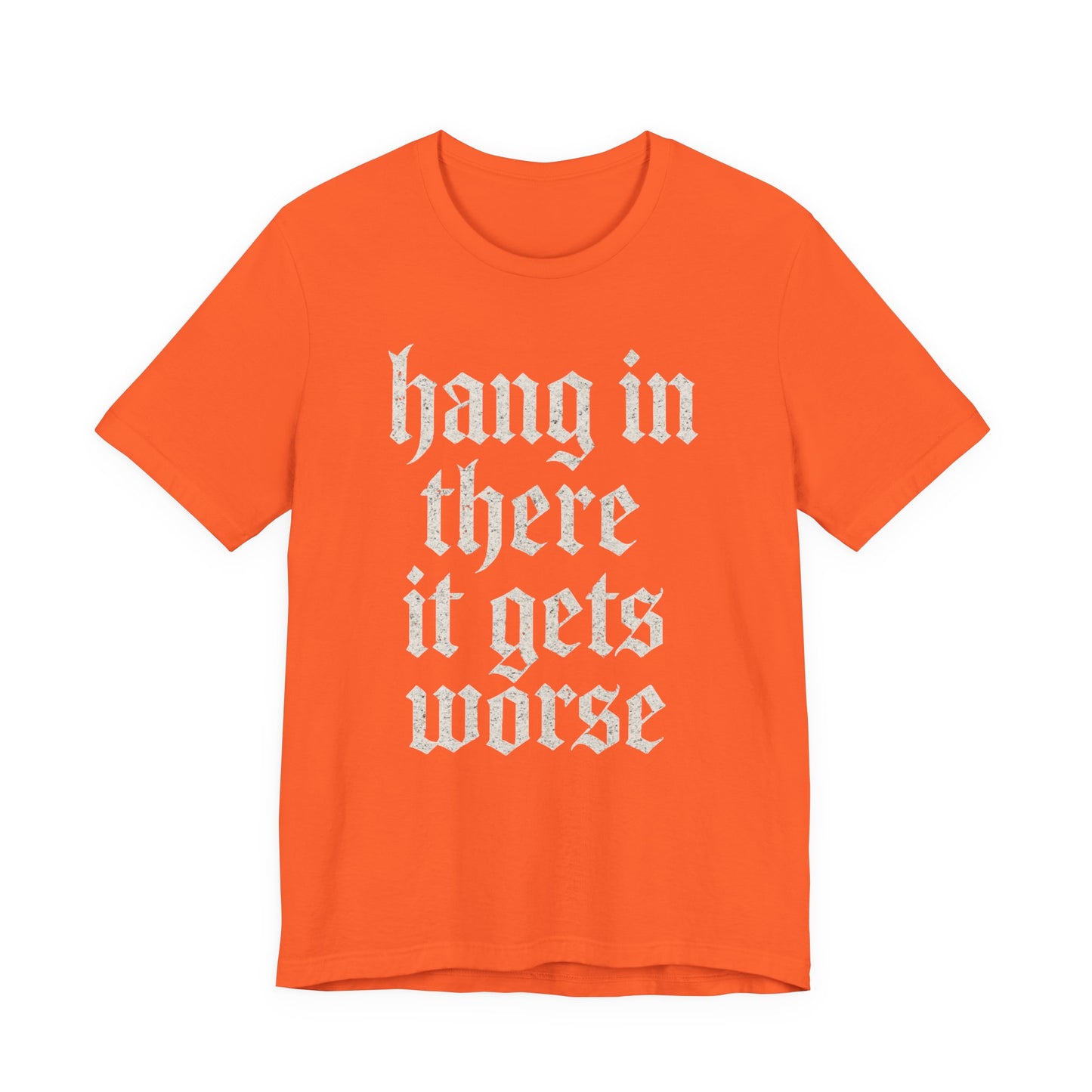 Schwarzer Humor – Durchhalten, es wird noch schlimmer! Lustiges, sarkastisches Zitat auf T-Shirt-Grafik.
