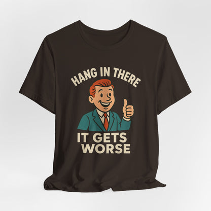 Lustiges T-Shirt mit sarkastischem Spruch: „Halt durch, es wird noch schlimmer.“ Schwarzer Humor, witziges Grafik-Shirt