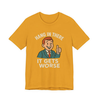 Lustiges T-Shirt mit sarkastischem Spruch: „Halt durch, es wird noch schlimmer.“ Schwarzer Humor, witziges Grafik-Shirt