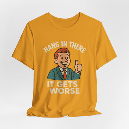 Lustiges T-Shirt mit sarkastischem Spruch: „Halt durch, es wird noch schlimmer.“ Schwarzer Humor, witziges Grafik-Shirt