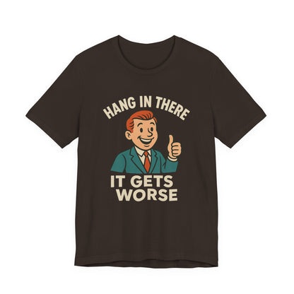 Lustiges T-Shirt mit sarkastischem Spruch: „Halt durch, es wird noch schlimmer.“ Schwarzer Humor, witziges Grafik-Shirt