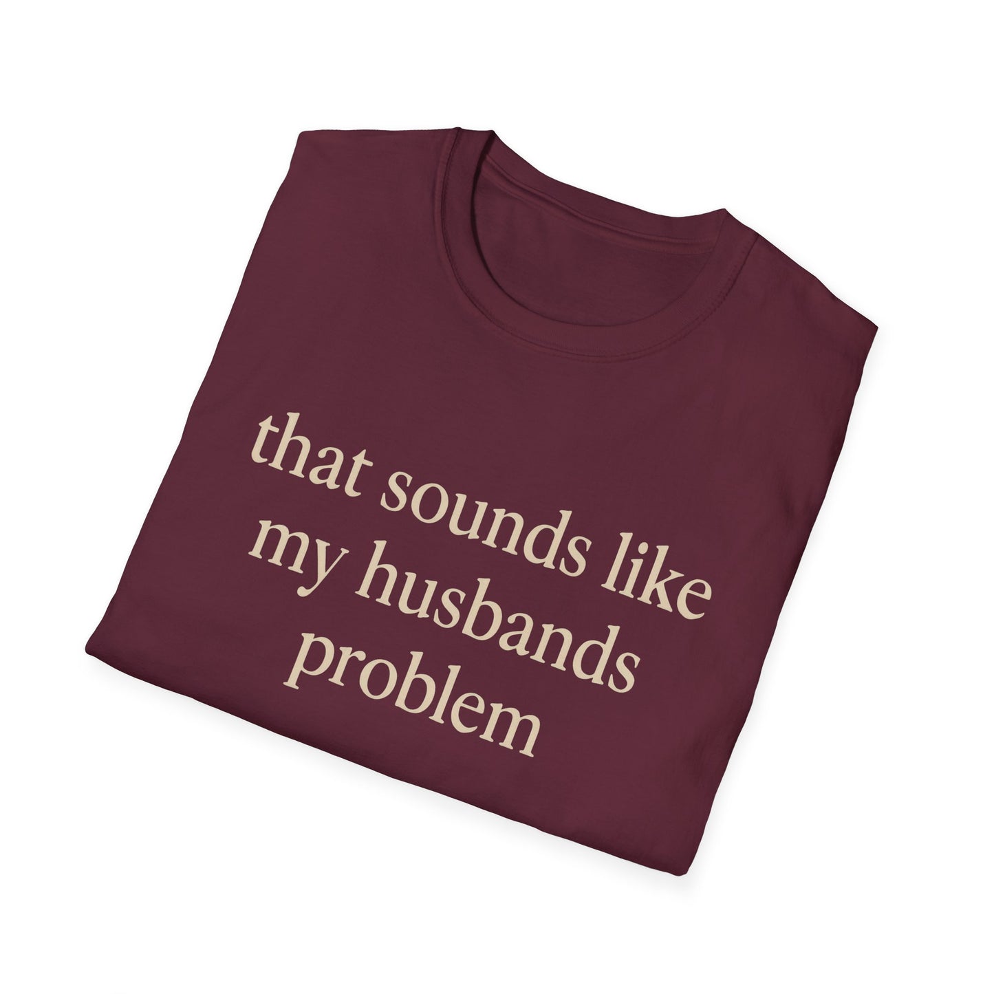 Lustiges Ehefrauen-T-Shirt, sarkastisches Ehe-Humor-Shirt, „Das klingt nach dem Problem meines Mannes“-Shirt, Jahrestagsgeschenk, Partner-T-Shirt mit Grafik für Damen