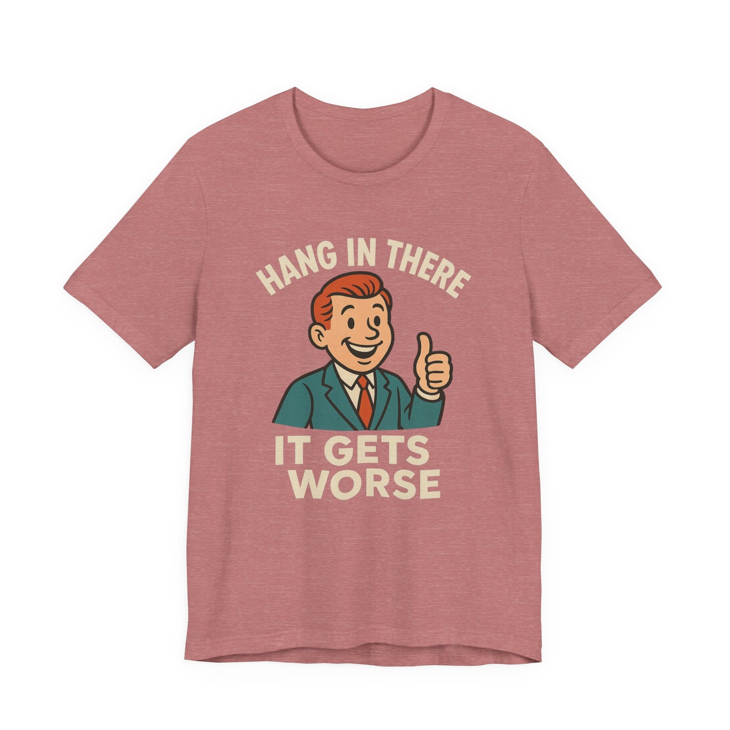 Lustiges T-Shirt mit sarkastischem Spruch: „Halt durch, es wird noch schlimmer.“ Schwarzer Humor, witziges Grafik-Shirt