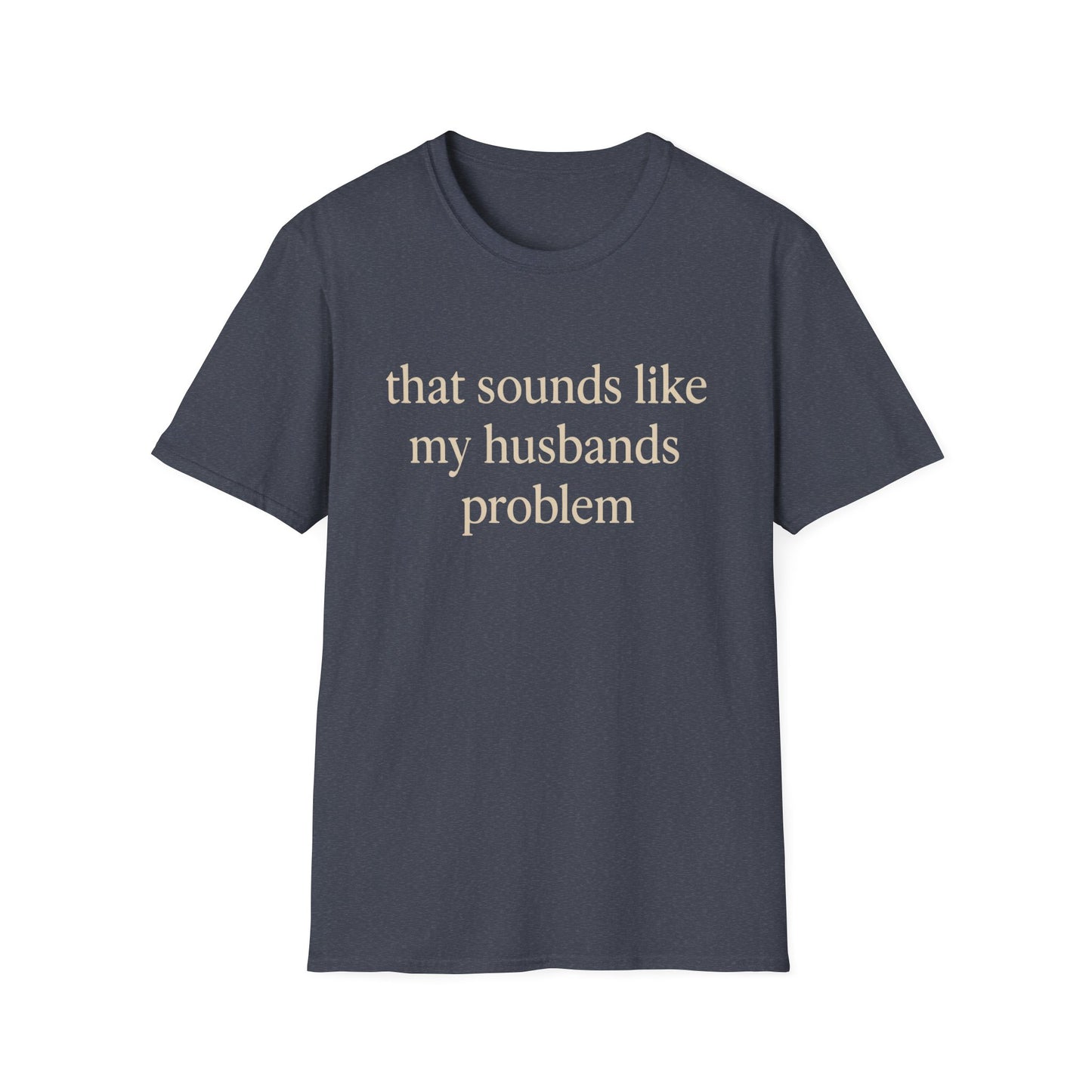 Lustiges Ehefrauen-T-Shirt, sarkastisches Ehe-Humor-Shirt, „Das klingt nach dem Problem meines Mannes“-Shirt, Jahrestagsgeschenk, Partner-T-Shirt mit Grafik für Damen
