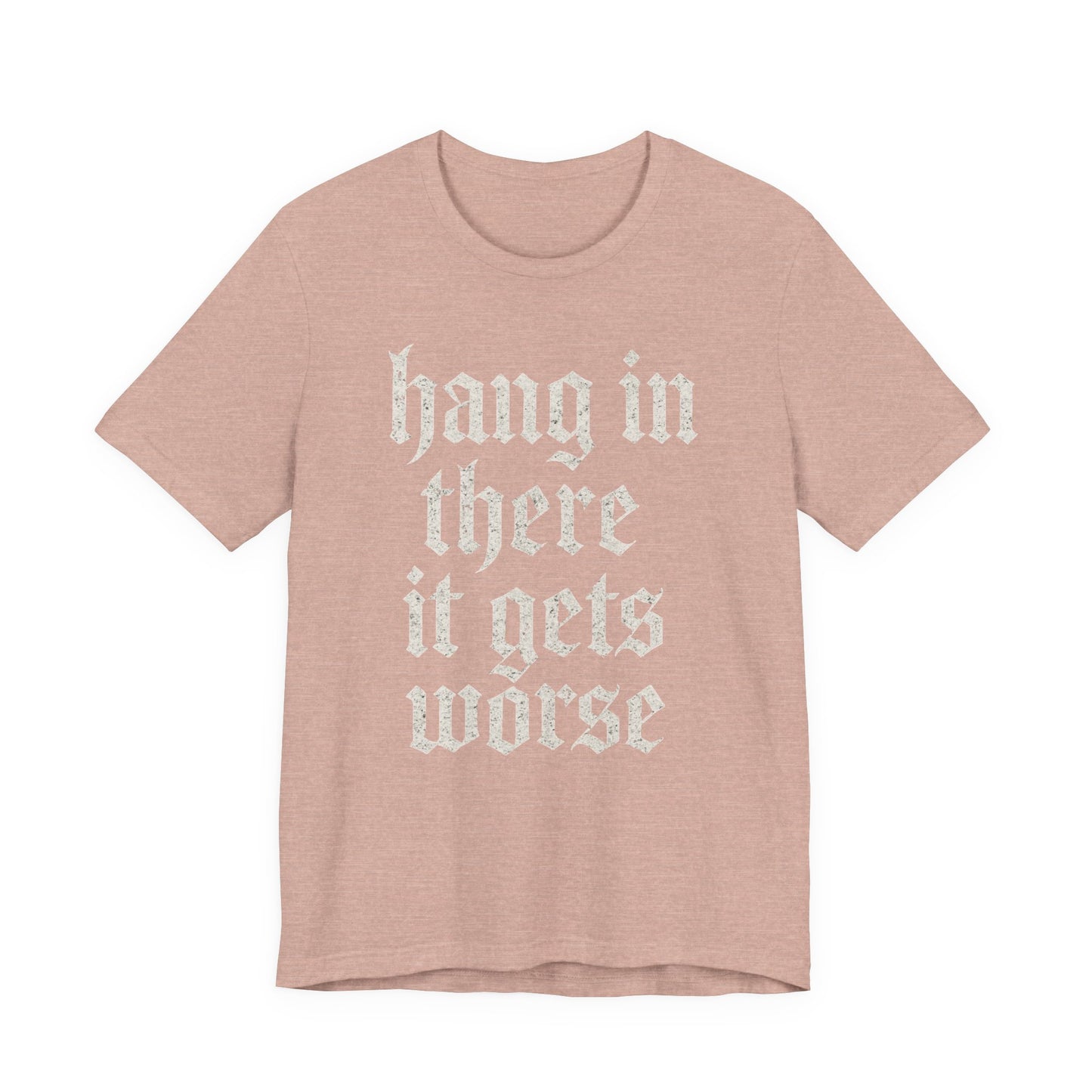 Schwarzer Humor – Durchhalten, es wird noch schlimmer! Lustiges, sarkastisches Zitat auf T-Shirt-Grafik.