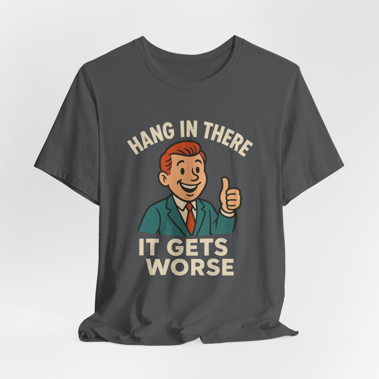 Lustiges T-Shirt mit sarkastischem Spruch: „Halt durch, es wird noch schlimmer.“ Schwarzer Humor, witziges Grafik-Shirt