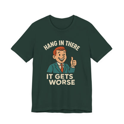 Lustiges T-Shirt mit sarkastischem Spruch: „Halt durch, es wird noch schlimmer.“ Schwarzer Humor, witziges Grafik-Shirt