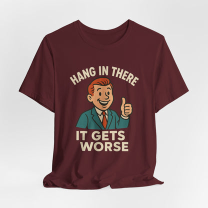 Lustiges T-Shirt mit sarkastischem Spruch: „Halt durch, es wird noch schlimmer.“ Schwarzer Humor, witziges Grafik-Shirt