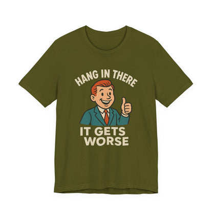 Lustiges T-Shirt mit sarkastischem Spruch: „Halt durch, es wird noch schlimmer.“ Schwarzer Humor, witziges Grafik-Shirt