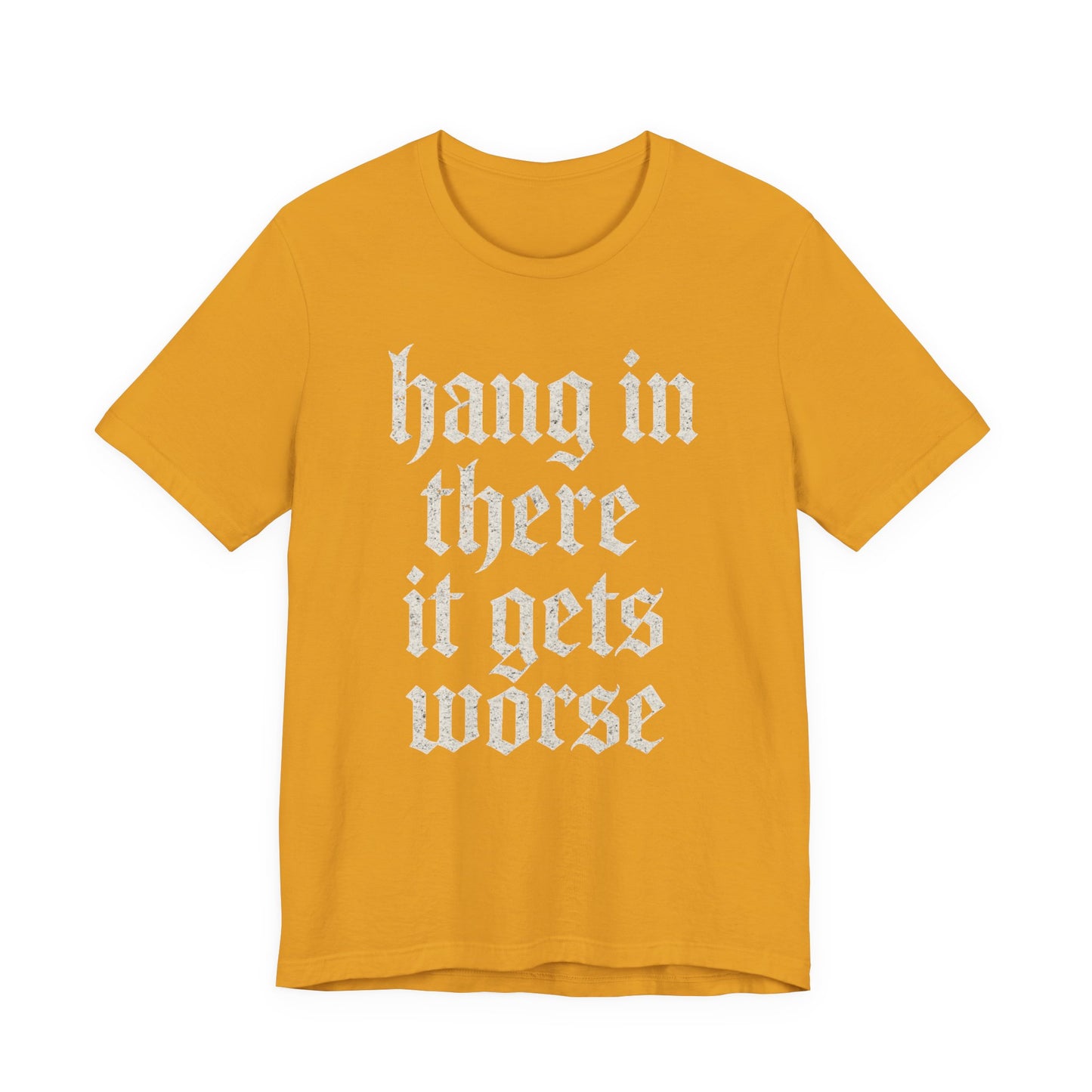 Schwarzer Humor – Durchhalten, es wird noch schlimmer! Lustiges, sarkastisches Zitat auf T-Shirt-Grafik.