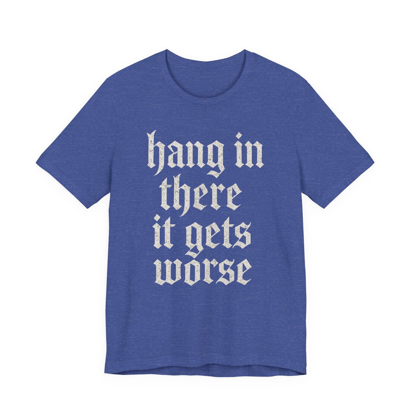 Schwarzer Humor – Durchhalten, es wird noch schlimmer! Lustiges, sarkastisches Zitat auf T-Shirt-Grafik.