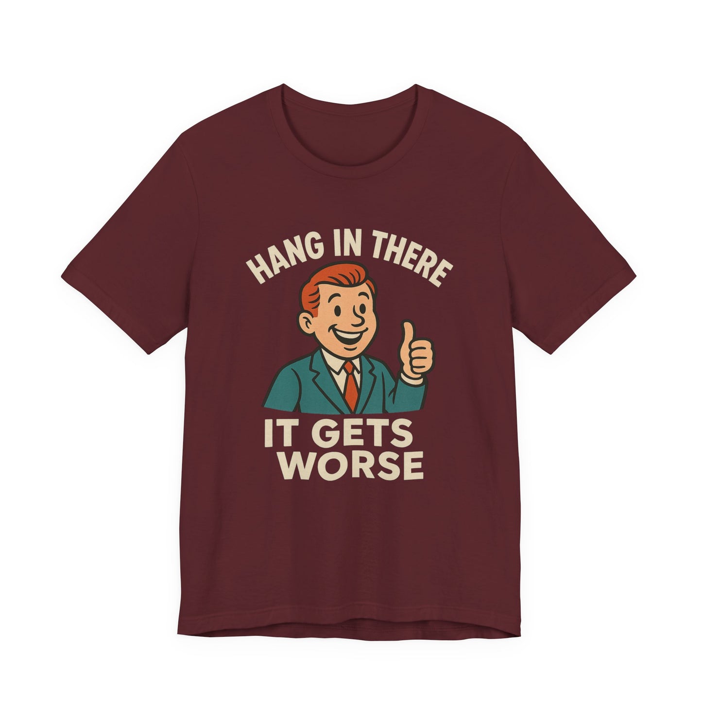 Lustiges T-Shirt mit sarkastischem Spruch: „Halt durch, es wird noch schlimmer.“ Schwarzer Humor, witziges Grafik-Shirt