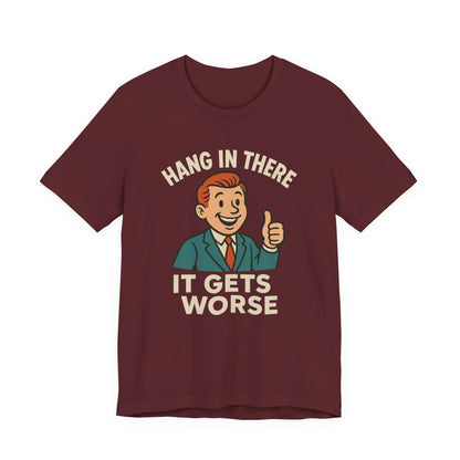 Lustiges T-Shirt mit sarkastischem Spruch: „Halt durch, es wird noch schlimmer.“ Schwarzer Humor, witziges Grafik-Shirt