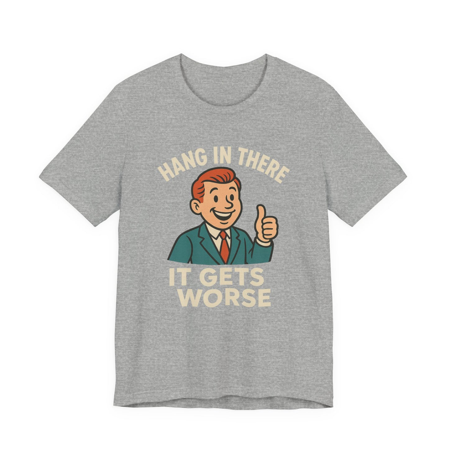 Lustiges T-Shirt mit sarkastischem Spruch: „Halt durch, es wird noch schlimmer.“ Schwarzer Humor, witziges Grafik-Shirt