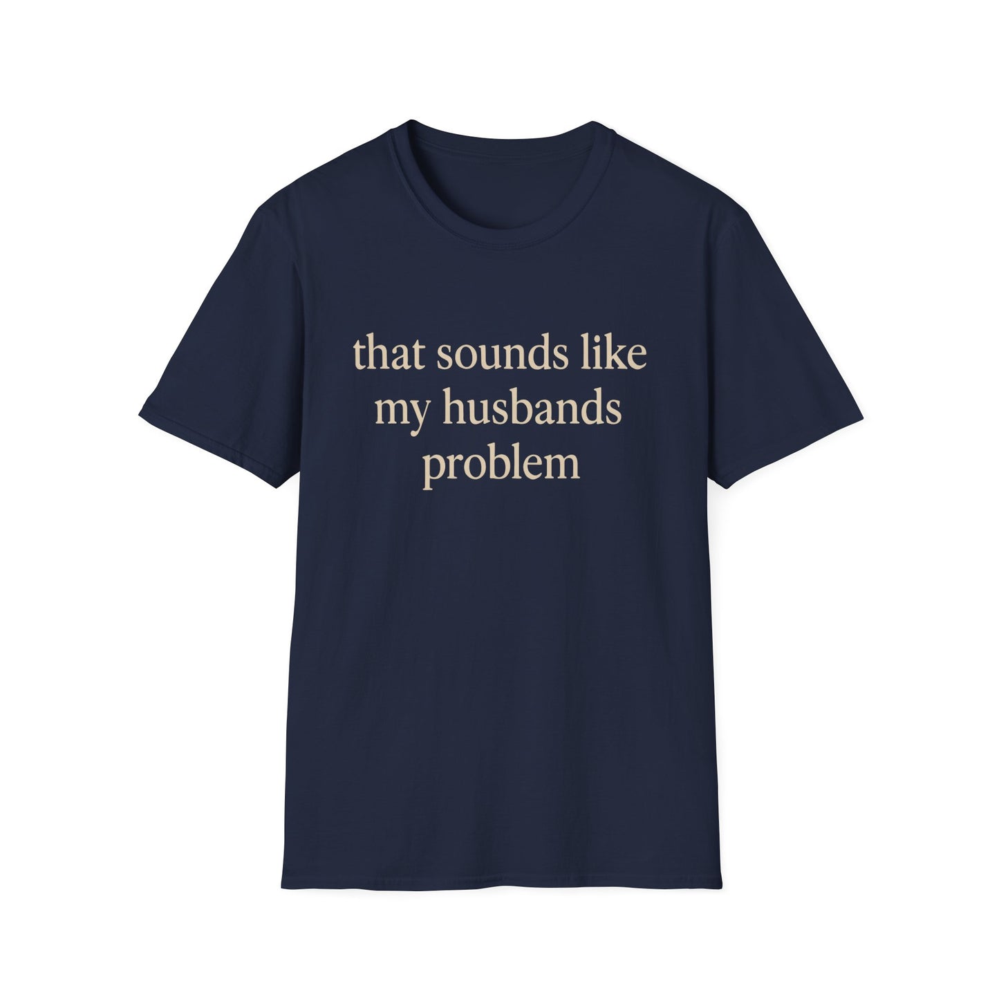 Lustiges Ehefrauen-T-Shirt, sarkastisches Ehe-Humor-Shirt, „Das klingt nach dem Problem meines Mannes“-Shirt, Jahrestagsgeschenk, Partner-T-Shirt mit Grafik für Damen