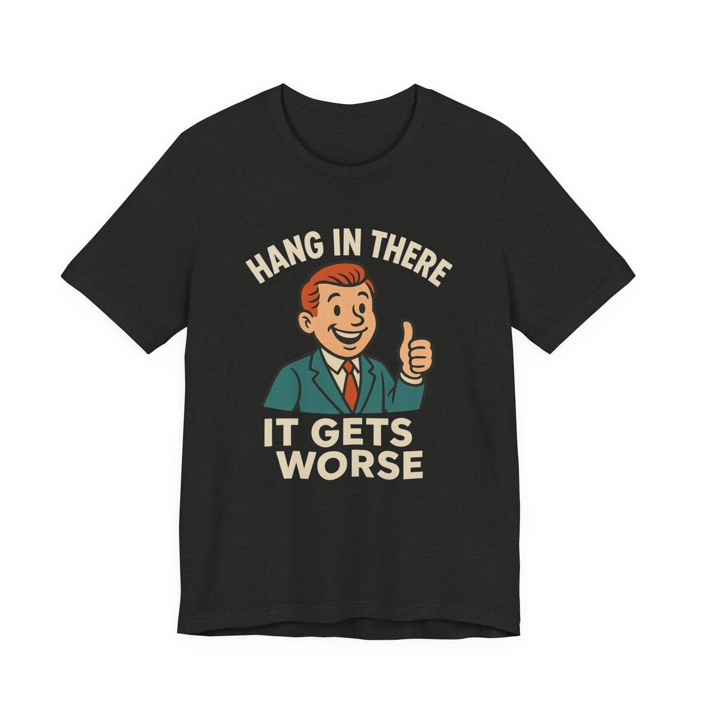 Lustiges T-Shirt mit sarkastischem Spruch: „Halt durch, es wird noch schlimmer.“ Schwarzer Humor, witziges Grafik-Shirt