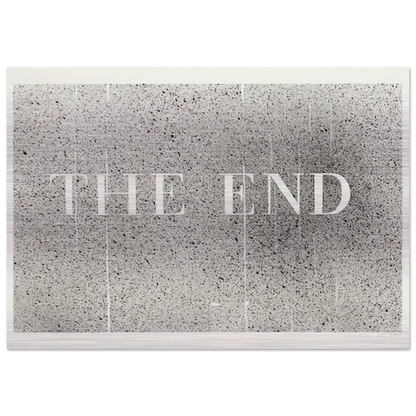 THE END 60 2005 - Edward Ruscha Brushed Aluminum Print - 70x100 cm / 28x40 inches | Edward Ruscha Aluminum Print | Edward Ruscha Prints