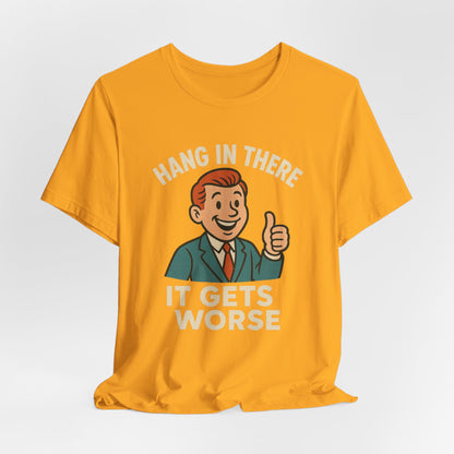 Lustiges T-Shirt mit sarkastischem Spruch: „Halt durch, es wird noch schlimmer.“ Schwarzer Humor, witziges Grafik-Shirt