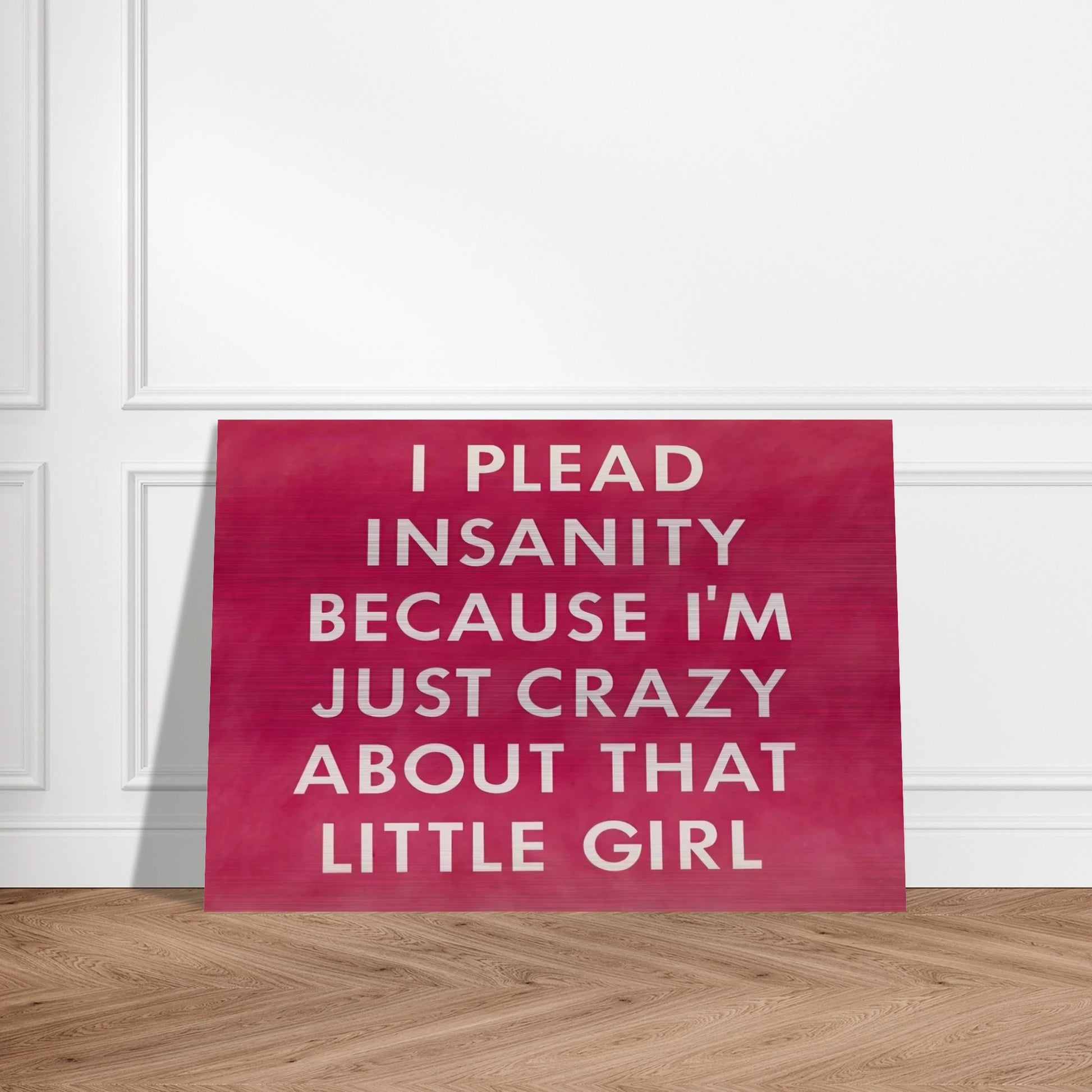 I PLEAD INSANITY BECAUSE I M JUST CRAZY ABOUT THAT GIRL 1976 - Edward Ruscha Brushed Aluminum Print - 70x100 cm / 28x40 inches | Edward Ruscha Aluminum Print | Edward Ruscha Prints
