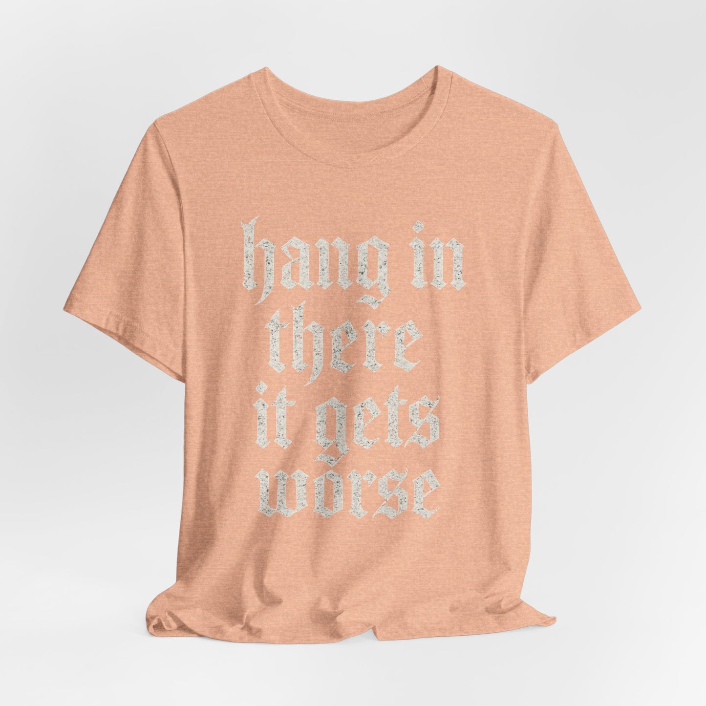 Schwarzer Humor – Durchhalten, es wird noch schlimmer! Lustiges, sarkastisches Zitat auf T-Shirt-Grafik.