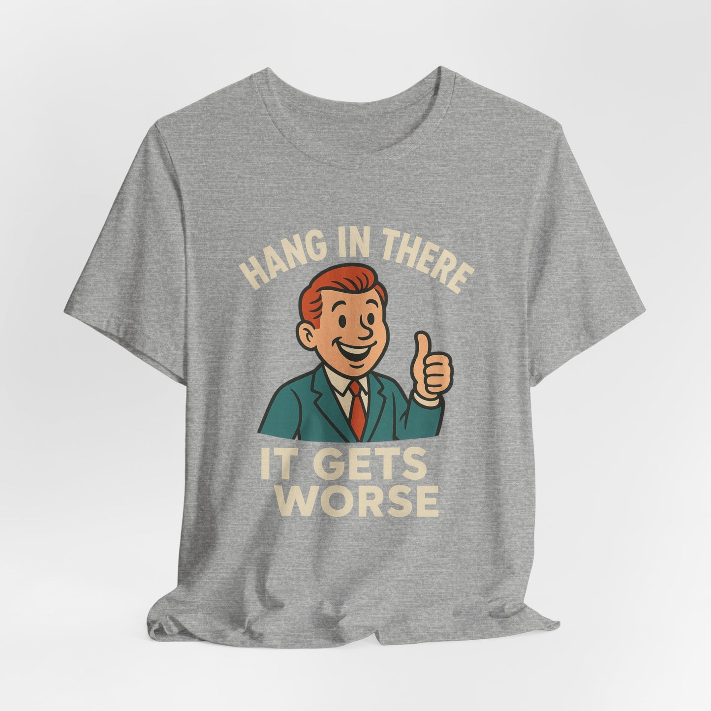 Lustiges T-Shirt mit sarkastischem Spruch: „Halt durch, es wird noch schlimmer.“ Schwarzer Humor, witziges Grafik-Shirt