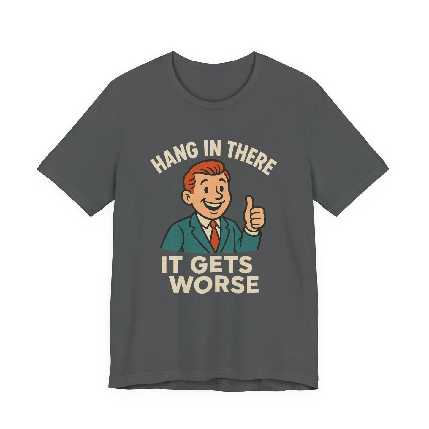 Lustiges T-Shirt mit sarkastischem Spruch: „Halt durch, es wird noch schlimmer.“ Schwarzer Humor, witziges Grafik-Shirt