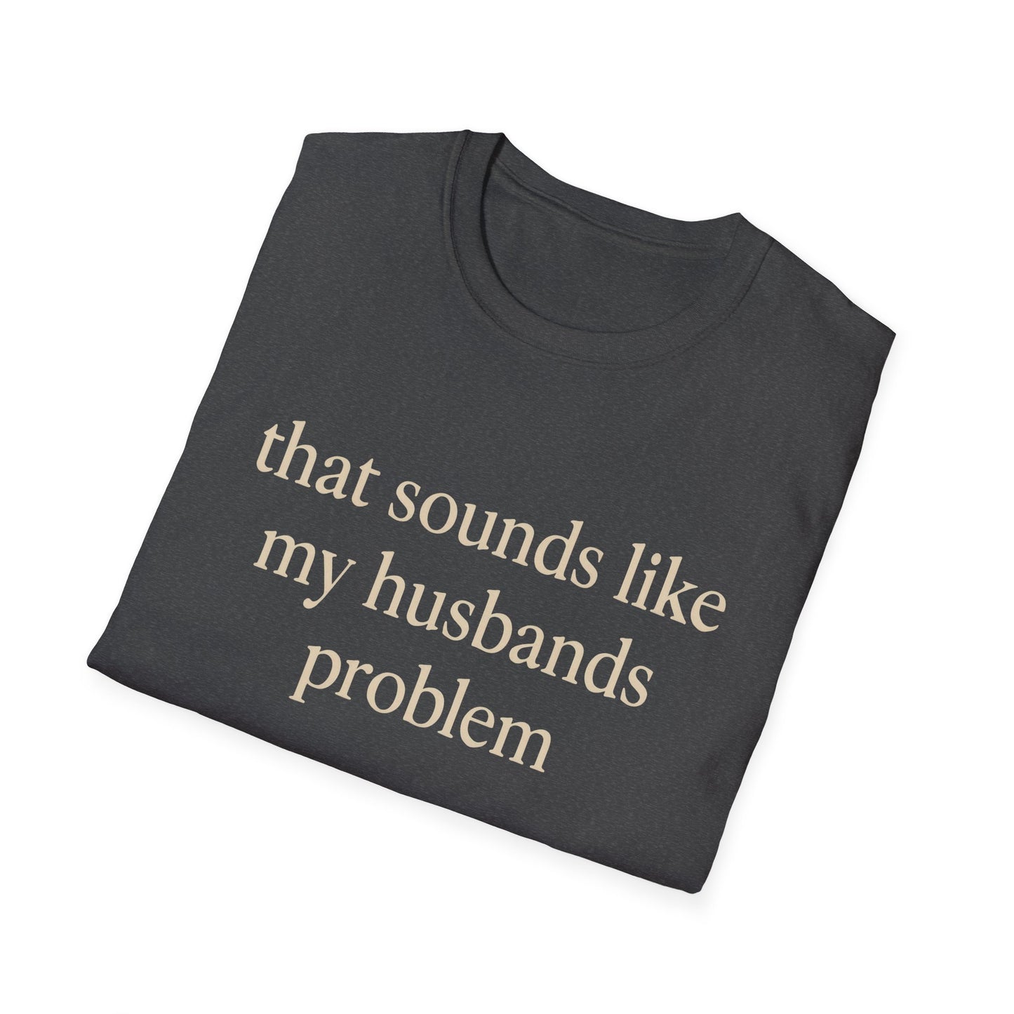 Lustiges Ehefrauen-T-Shirt, sarkastisches Ehe-Humor-Shirt, „Das klingt nach dem Problem meines Mannes“-Shirt, Jahrestagsgeschenk, Partner-T-Shirt mit Grafik für Damen