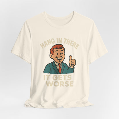 Lustiges T-Shirt mit sarkastischem Spruch: „Halt durch, es wird noch schlimmer.“ Schwarzer Humor, witziges Grafik-Shirt