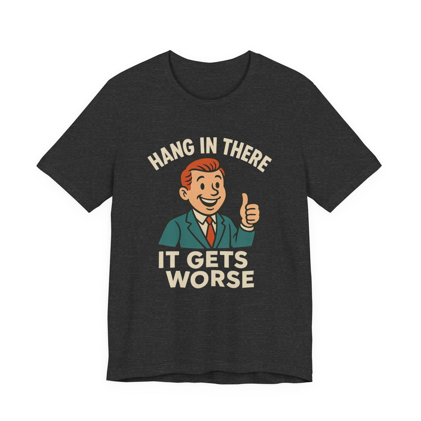 Lustiges T-Shirt mit sarkastischem Spruch: „Halt durch, es wird noch schlimmer.“ Schwarzer Humor, witziges Grafik-Shirt