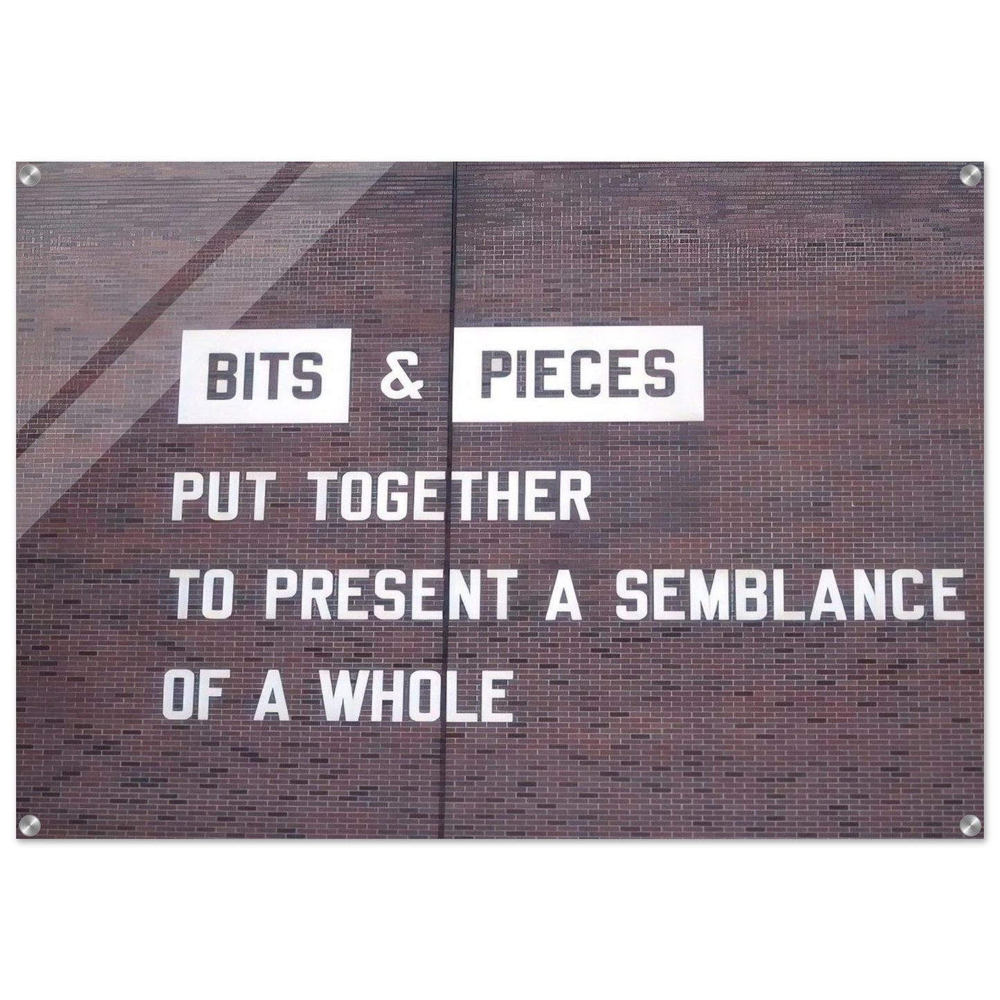 Bits  Pieces Put Together to Present a Semblance of a Whole - 2005 - Lawrence Weiner Acrylic Print - 70x100 cm / 28x40″ inches | Lawrence Weiner Wall Art | Lawrence Weiner Prints