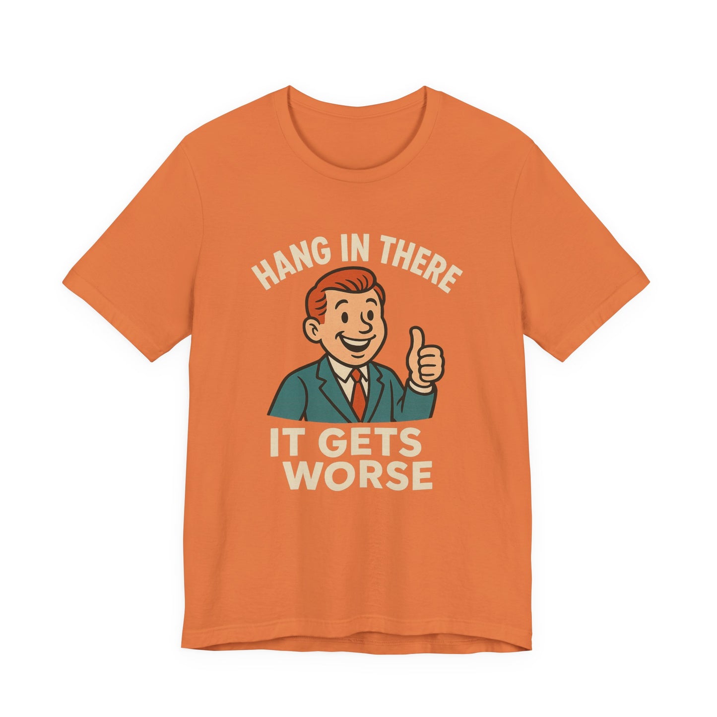 Lustiges T-Shirt mit sarkastischem Spruch: „Halt durch, es wird noch schlimmer.“ Schwarzer Humor, witziges Grafik-Shirt