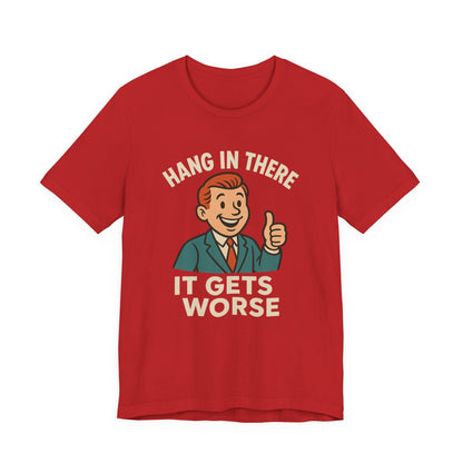 Lustiges T-Shirt mit sarkastischem Spruch: „Halt durch, es wird noch schlimmer.“ Schwarzer Humor, witziges Grafik-Shirt
