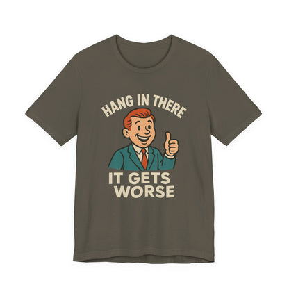 Lustiges T-Shirt mit sarkastischem Spruch: „Halt durch, es wird noch schlimmer.“ Schwarzer Humor, witziges Grafik-Shirt
