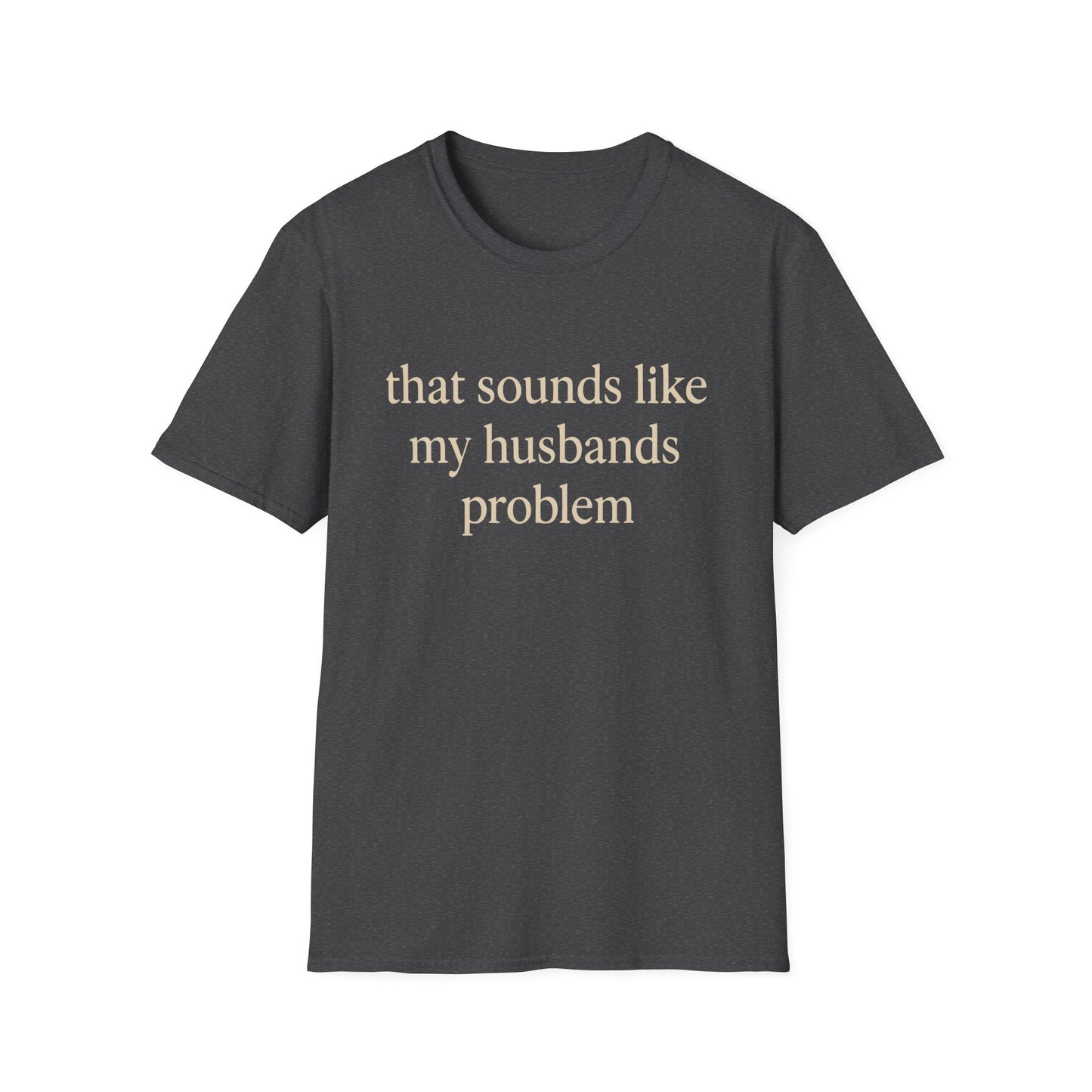 Lustiges Ehefrauen-T-Shirt, sarkastisches Ehe-Humor-Shirt, „Das klingt nach dem Problem meines Mannes“-Shirt, Jahrestagsgeschenk, Partner-T-Shirt mit Grafik für Damen