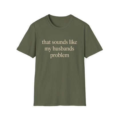 Lustiges Ehefrauen-T-Shirt, sarkastisches Ehe-Humor-Shirt, „Das klingt nach dem Problem meines Mannes“-Shirt, Jahrestagsgeschenk, Partner-T-Shirt mit Grafik für Damen