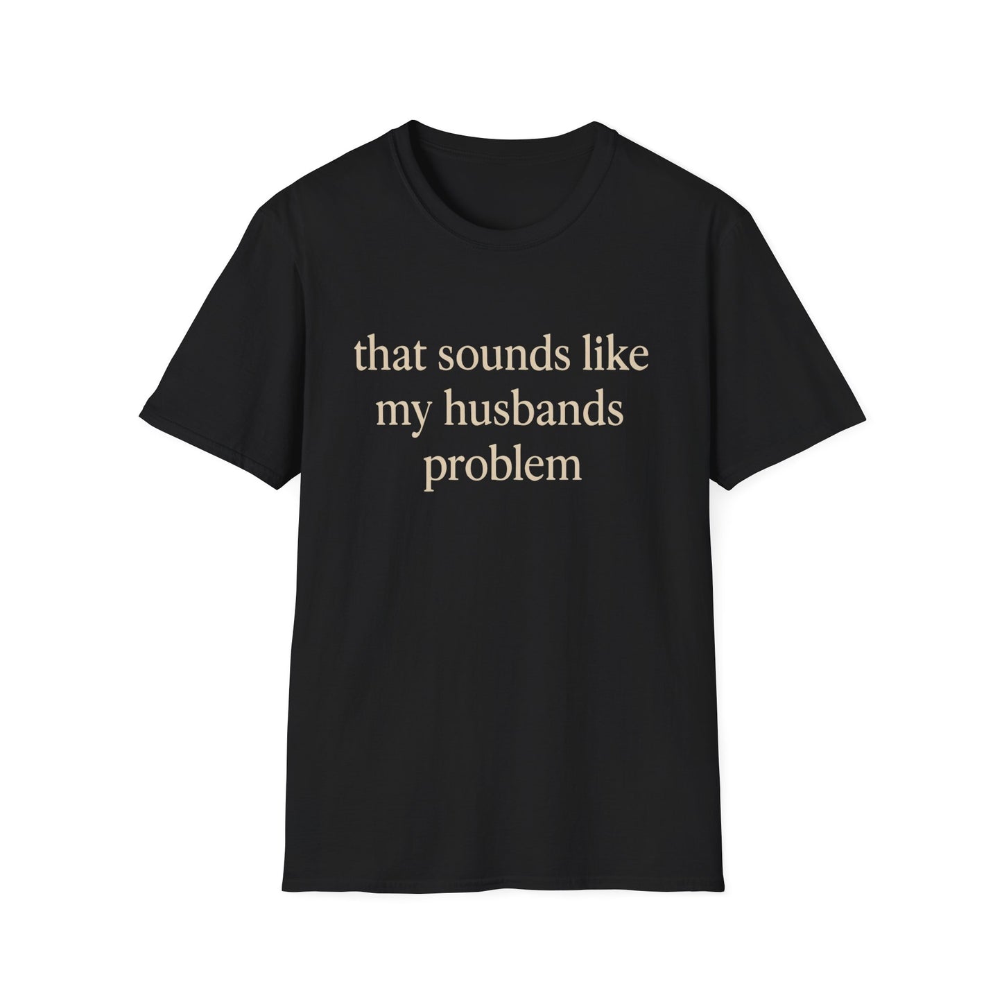Lustiges Ehefrauen-T-Shirt, sarkastisches Ehe-Humor-Shirt, „Das klingt nach dem Problem meines Mannes“-Shirt, Jahrestagsgeschenk, Partner-T-Shirt mit Grafik für Damen