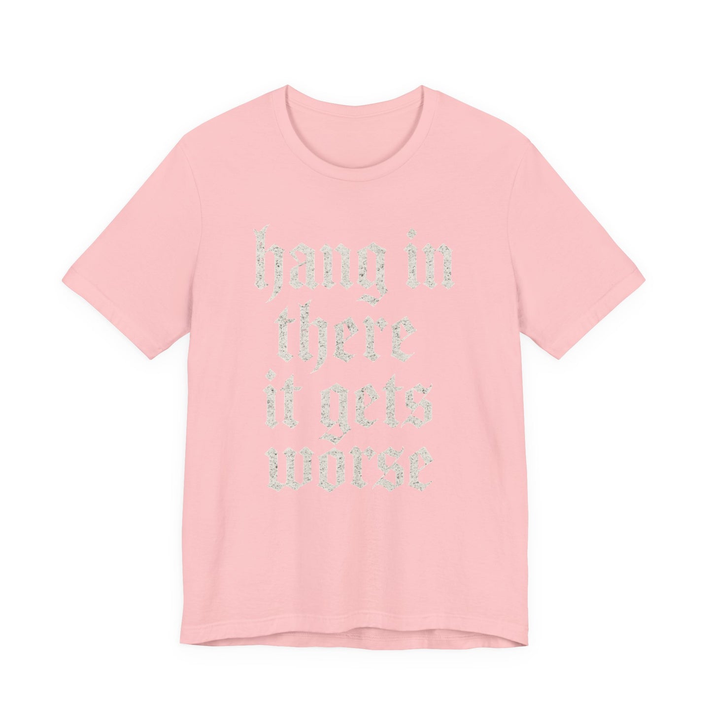 Schwarzer Humor – Durchhalten, es wird noch schlimmer! Lustiges, sarkastisches Zitat auf T-Shirt-Grafik.