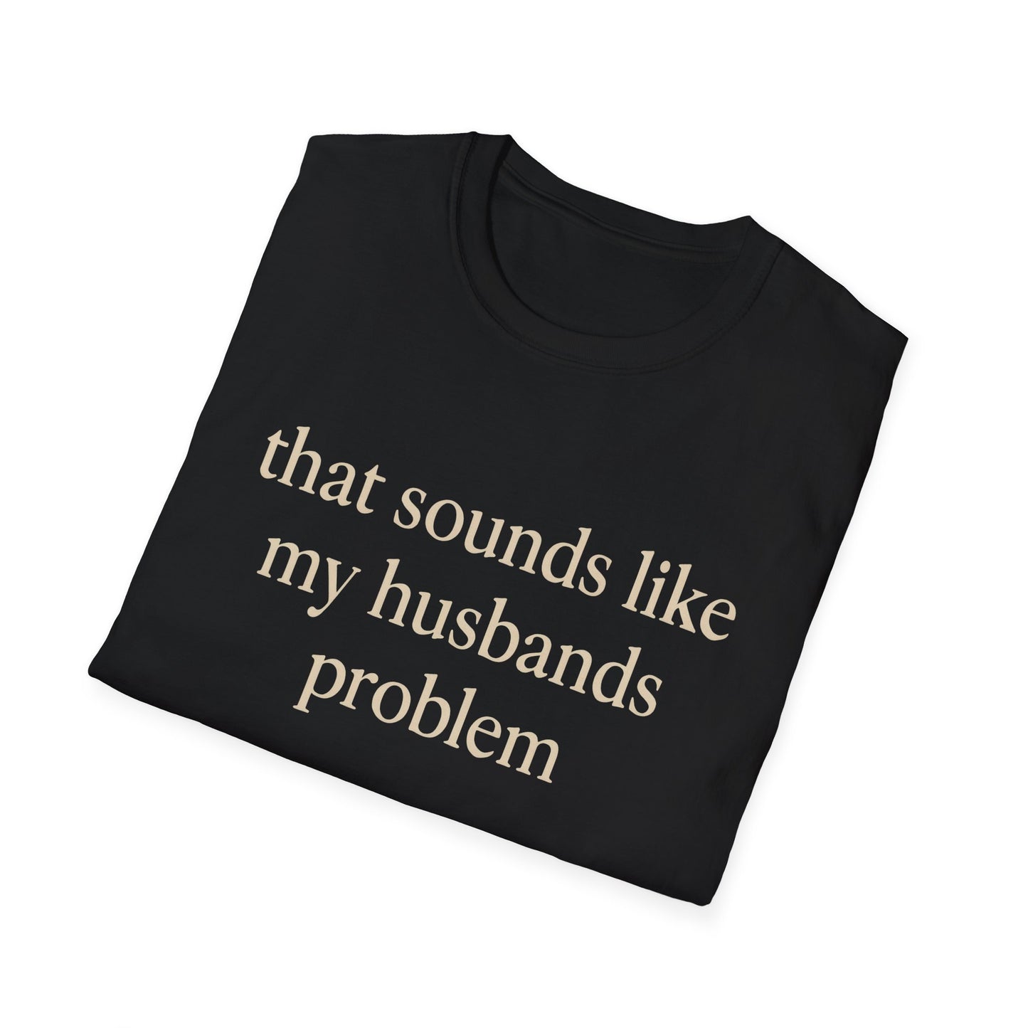 Lustiges Ehefrauen-T-Shirt, sarkastisches Ehe-Humor-Shirt, „Das klingt nach dem Problem meines Mannes“-Shirt, Jahrestagsgeschenk, Partner-T-Shirt mit Grafik für Damen