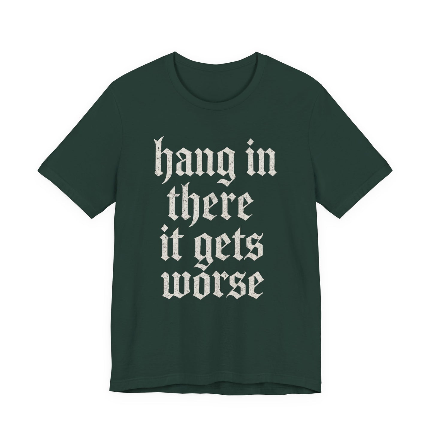 Schwarzer Humor – Durchhalten, es wird noch schlimmer! Lustiges, sarkastisches Zitat auf T-Shirt-Grafik.