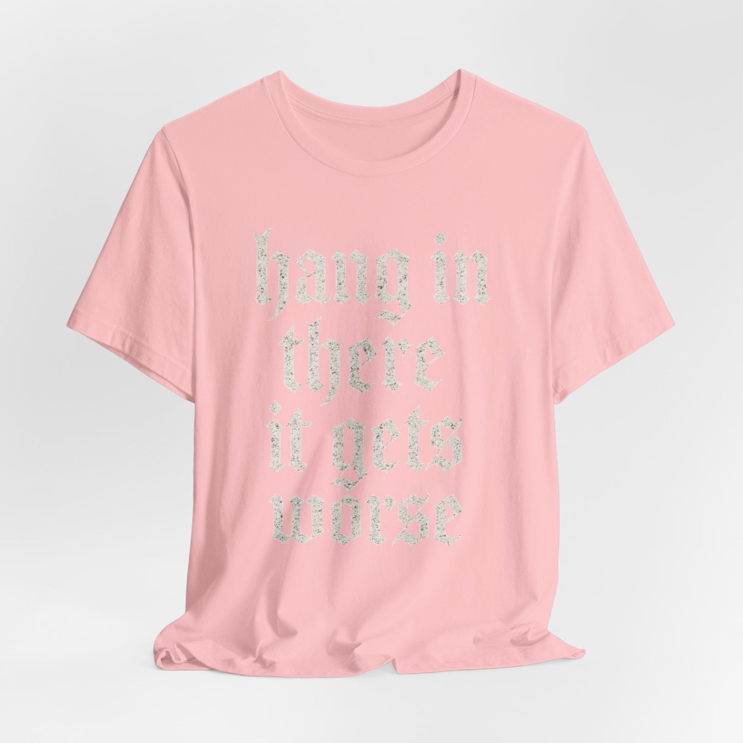 Schwarzer Humor – Durchhalten, es wird noch schlimmer! Lustiges, sarkastisches Zitat auf T-Shirt-Grafik.