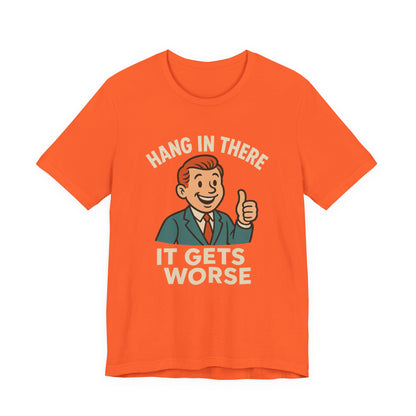 Lustiges T-Shirt mit sarkastischem Spruch: „Halt durch, es wird noch schlimmer.“ Schwarzer Humor, witziges Grafik-Shirt