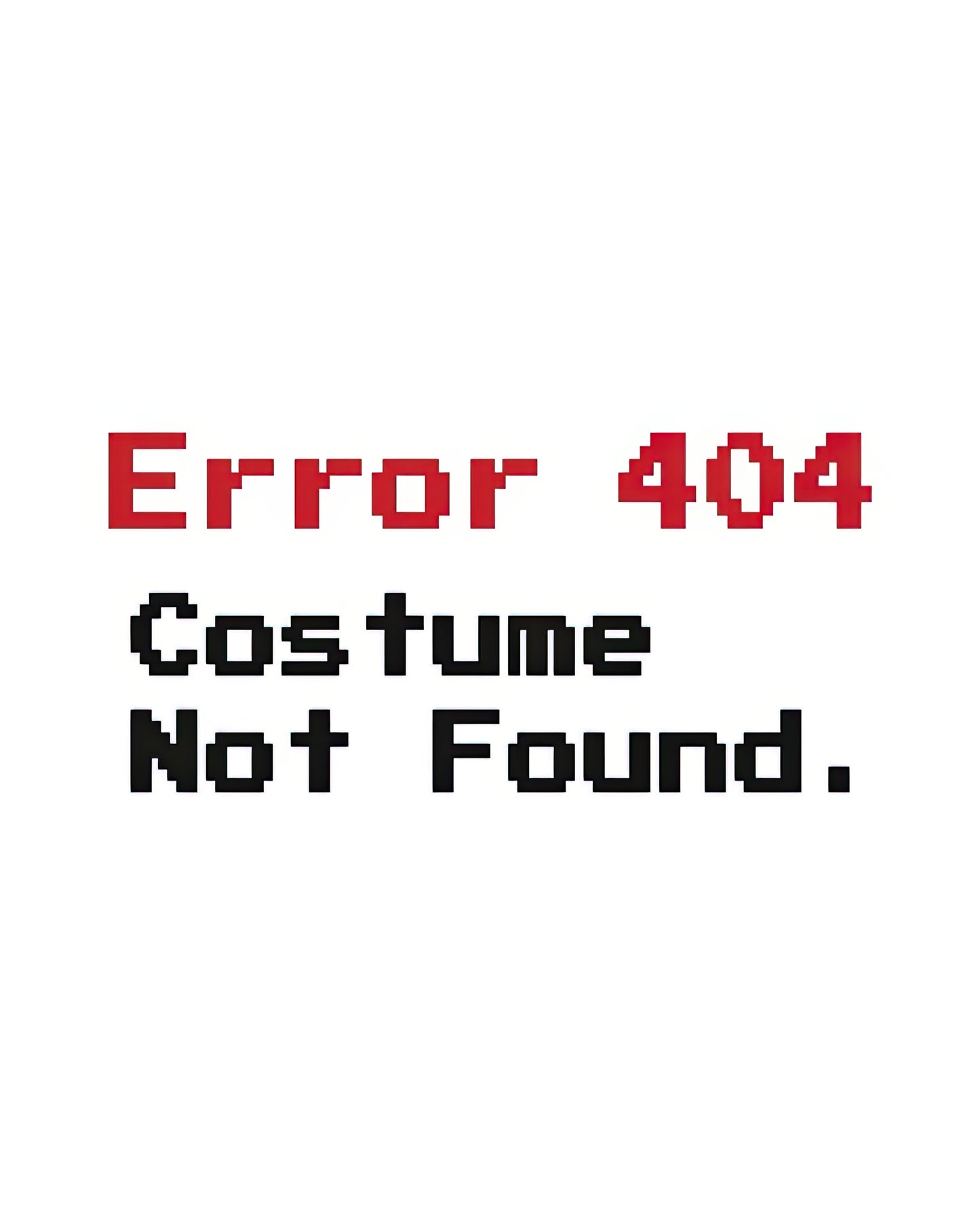 Error 404 Costume Not Found Funny Fast Halloween Black Art Print | RedKalion