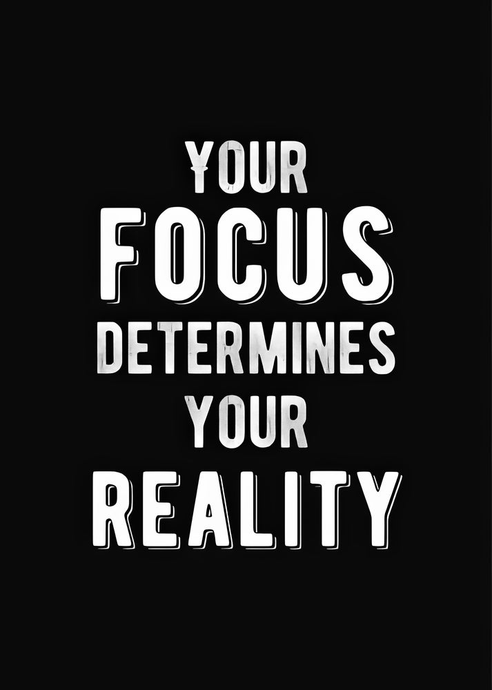 Your Focus Determines Your Reality Fine Art Print | RedKalion
