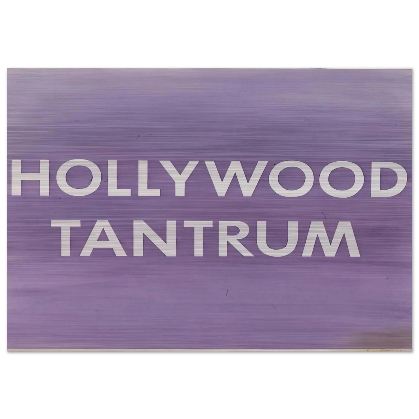 HOLLYWOOD TANTRUM 1979 - Edward Ruscha Brushed Aluminum Print - 70x100 cm / 28x40 inches | Edward Ruscha Aluminum Print | Edward Ruscha Prints