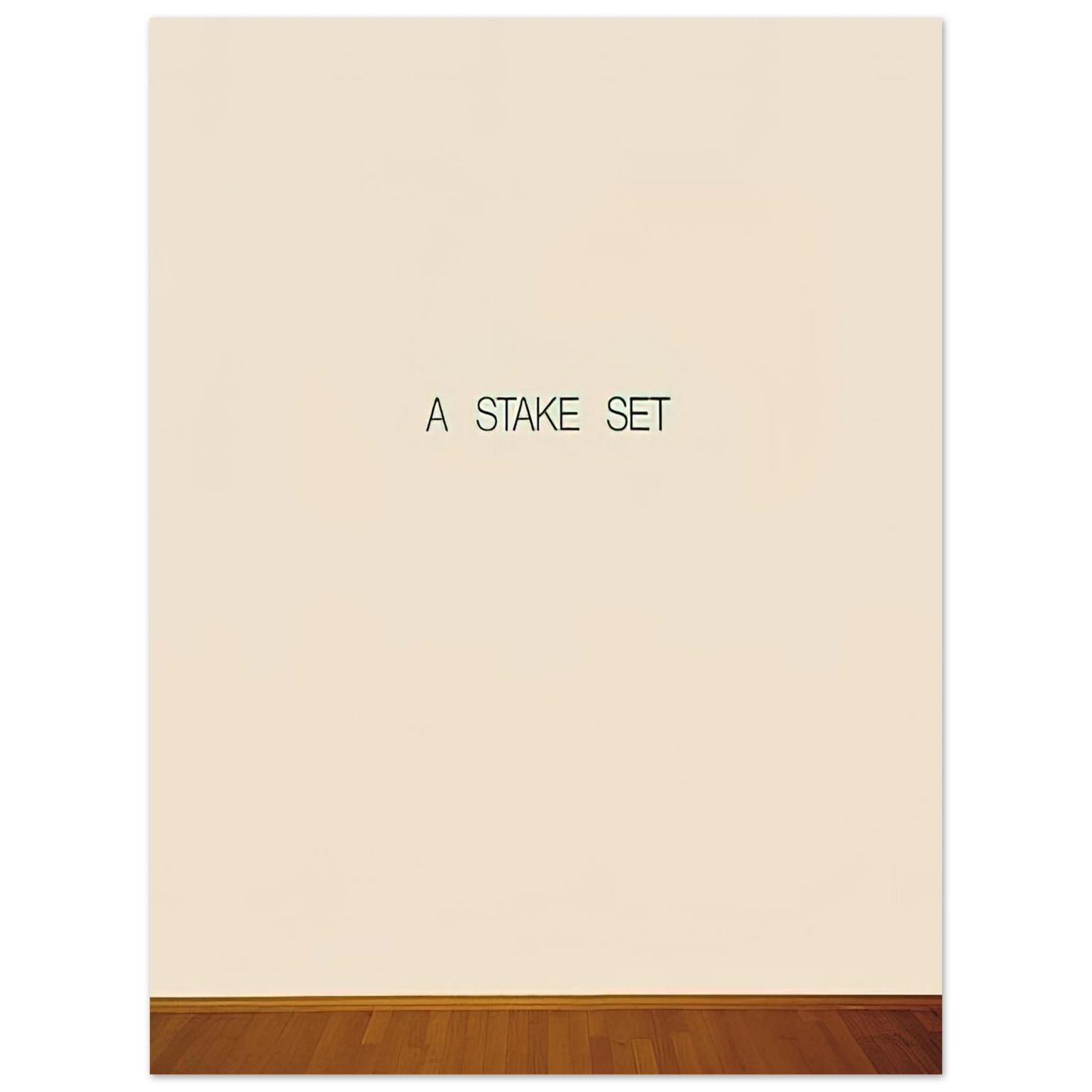 Lawrence Weiner - A Stake Set - 1969  75x100 cm / 30x40inches Fine Art Poster