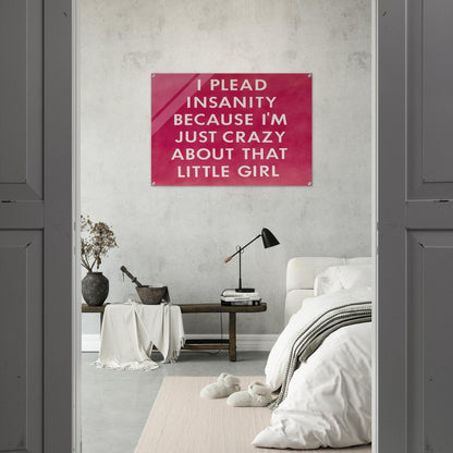 I PLEAD INSANITY BECAUSE I M JUST CRAZY ABOUT THAT GIRL 1976 - Edward Ruscha Acrylic Print - 70x100 cm / 28x40″ inches