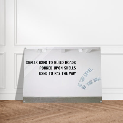 Shells Used to Build Roads... - 2008 - Lawrence Weiner Acrylic Print - 70x100 cm / 28x40″ inches