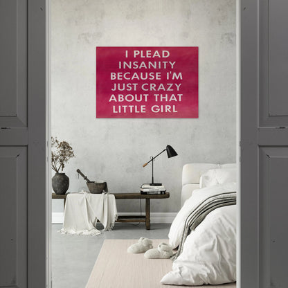 I PLEAD INSANITY BECAUSE I M JUST CRAZY ABOUT THAT GIRL 1976 - Edward Ruscha Brushed Aluminum Print - 70x100 cm / 28x40 inches | Edward Ruscha Aluminum Print | Edward Ruscha Prints