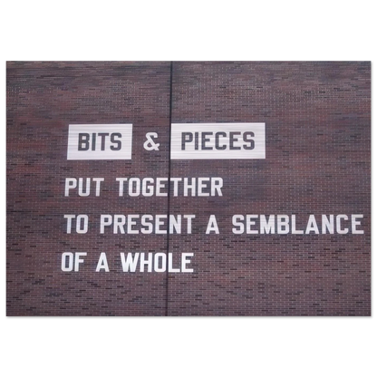 Bits  Pieces Put Together to Present a Semblance of a Whole - 2005 - Lawrence Weiner Brushed Aluminum Print - 70x100 cm / 28x40 inches | Lawrence Weiner Aluminum Print | Lawrence Weiner Prints